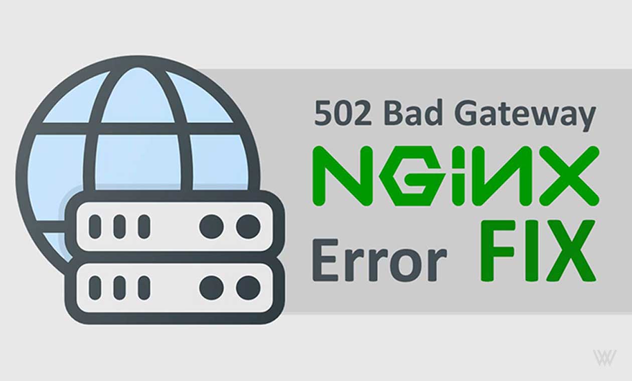 Fix 502 Bad Gateway Nginx Error in Ubuntu