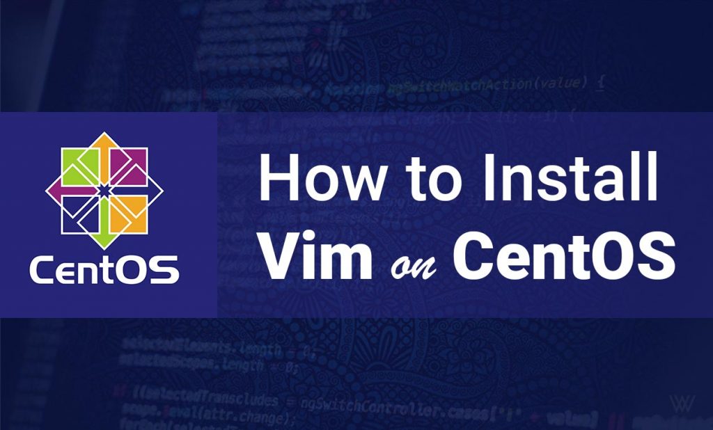 How to Install Vim on CentOS