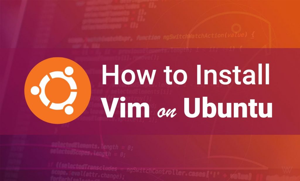 How to Install Vim on Ubuntu