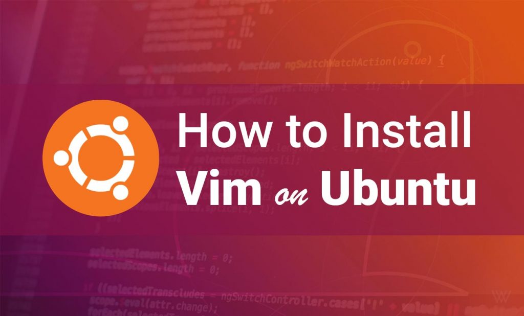 How to Install Vim on Ubuntu