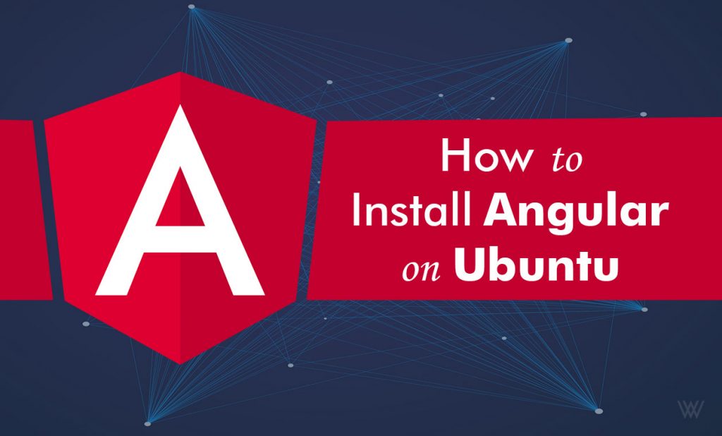 How to Install Angular on Ubuntu