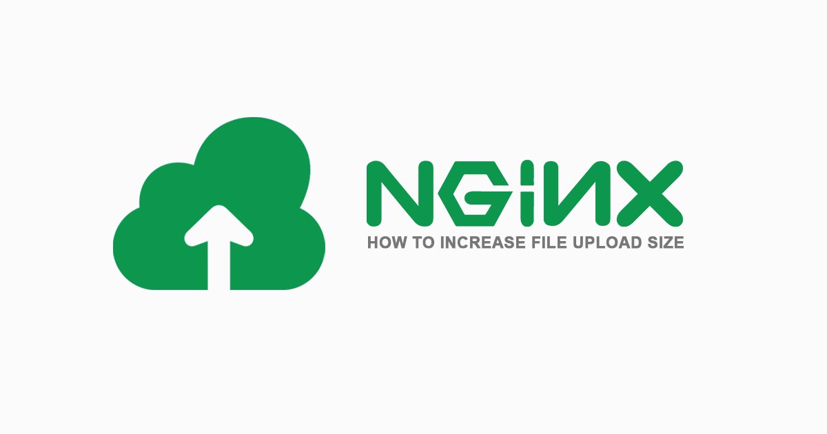 How to Increase File Upload Size in Nginx