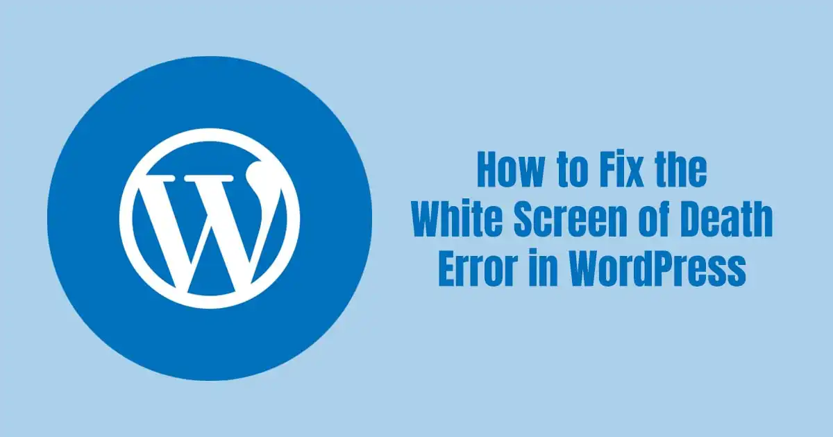How to Fix WordPress White Screen of Death Error