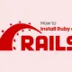 How to Install Ruby on Rails on Ubuntu